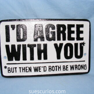 Id Agre with You Sign (2)